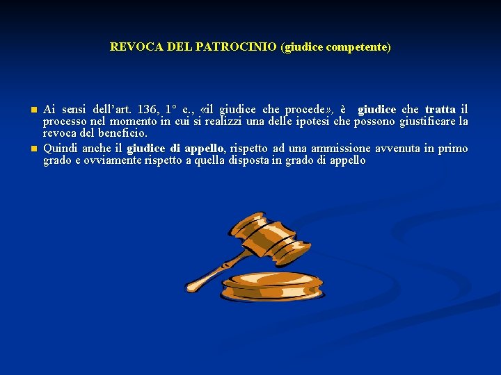 REVOCA DEL PATROCINIO (giudice competente) n n Ai sensi dell’art. 136, 1° c. ,