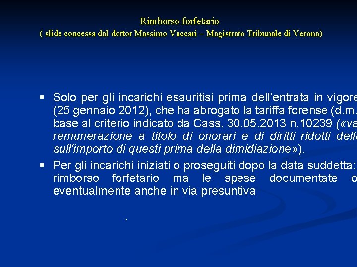 Rimborso forfetario ( slide concessa dal dottor Massimo Vaccari – Magistrato Tribunale di Verona)