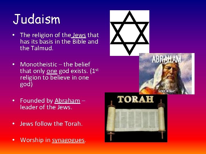 Judaism • The religion of the Jews that has its basis in the Bible