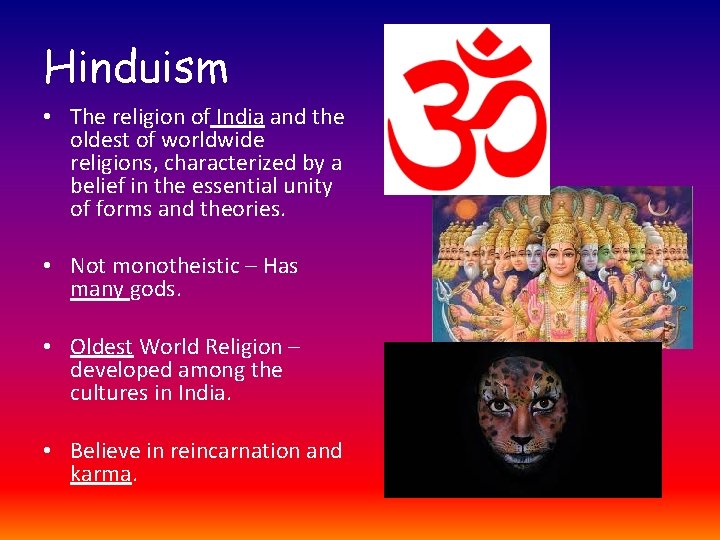 Hinduism • The religion of India and the oldest of worldwide religions, characterized by