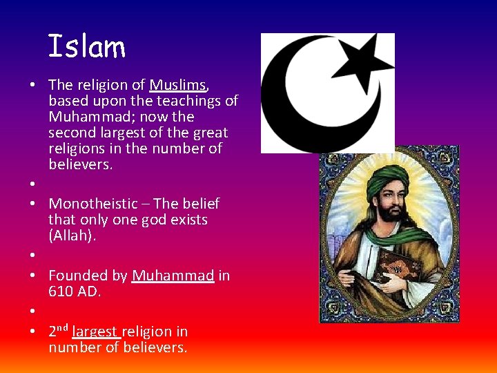 Islam • The religion of Muslims, based upon the teachings of Muhammad; now the