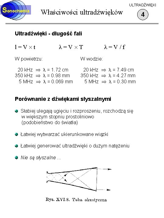 Sonochemia ULTRADŹWIĘKI Właściwości ultradźwięków Ultradźwięki - długość fali l=V t =V T =V/f W