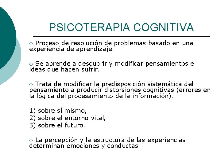 PSICOTERAPIA COGNITIVA Proceso de resolución de problemas basado en una experiencia de aprendizaje. ¡