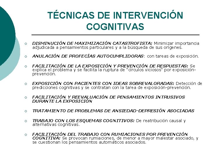 TÉCNICAS DE INTERVENCIÓN COGNITIVAS ¡ DISMINUCIÓN DE MAXIMIZACIÓN CATASTROFISTA: Minimizar importancia adjudicada a pensamientos