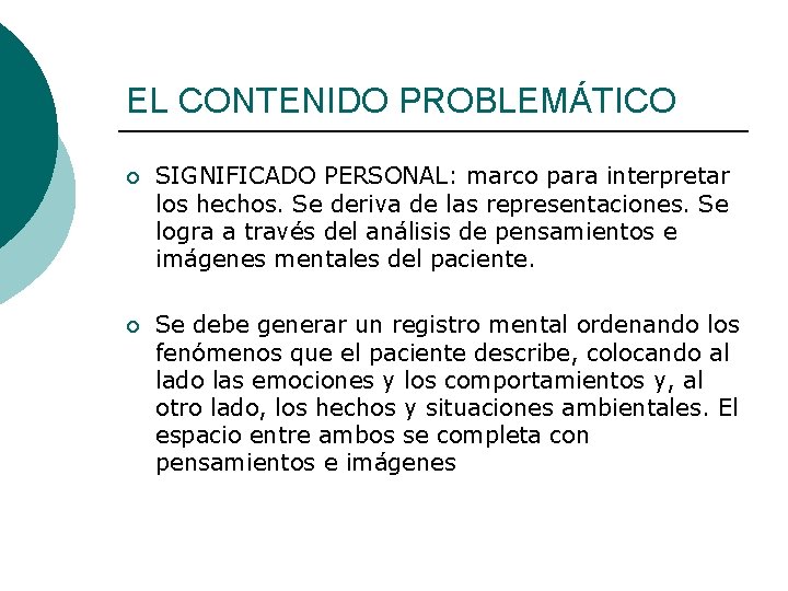 EL CONTENIDO PROBLEMÁTICO ¡ SIGNIFICADO PERSONAL: marco para interpretar los hechos. Se deriva de