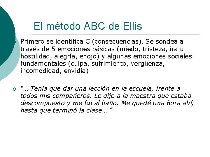 El método ABC de Ellis ¡ Primero se identifica C (consecuencias). Se sondea a