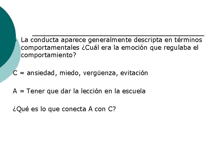 ¡ La conducta aparece generalmente descripta en términos comportamentales ¿Cuál era la emoción que