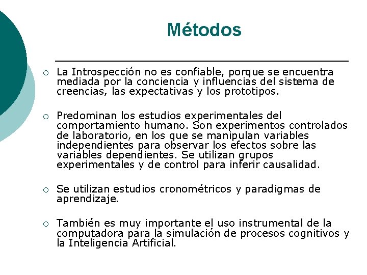 Métodos ¡ La Introspección no es confiable, porque se encuentra mediada por la conciencia