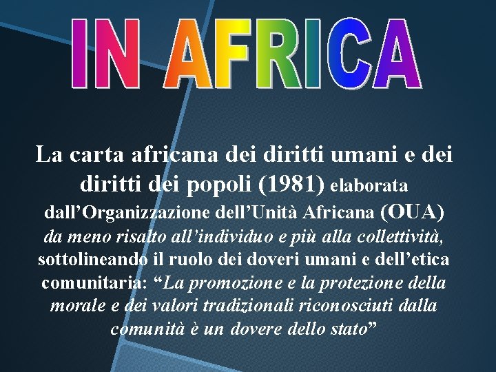 La carta africana dei diritti umani e dei diritti dei popoli (1981) elaborata dall’Organizzazione La carta africana dei diritti umani e dei diritti dei popoli (1981) elaborata dall’Organizzazione