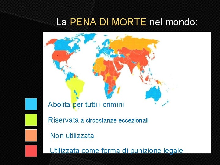 La PENA DI MORTE nel mondo: Abolita per tutti i crimini Riservata a circostanze