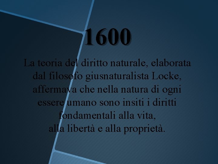 1600 La teoria del diritto naturale, elaborata dal filosofo giusnaturalista Locke, affermava che nella