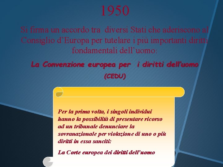 1950 Si firma un accordo tra diversi Stati che aderiscono al Consiglio d’Europa per