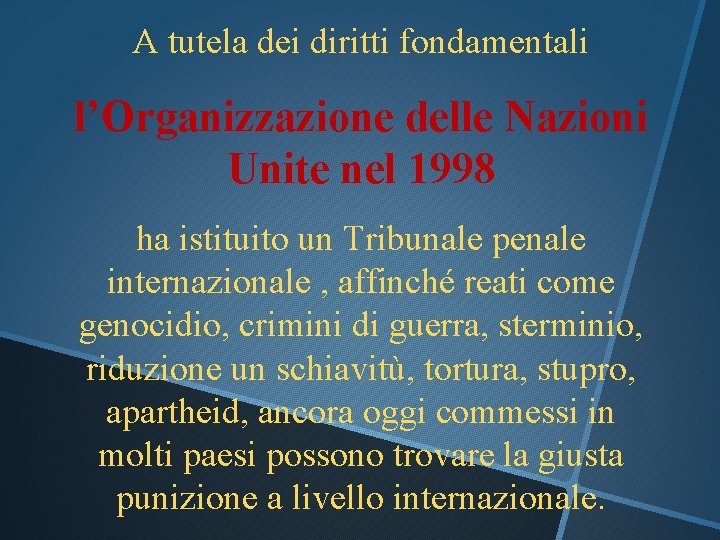 A tutela dei diritti fondamentali l’Organizzazione delle Nazioni Unite nel 1998 ha istituito un