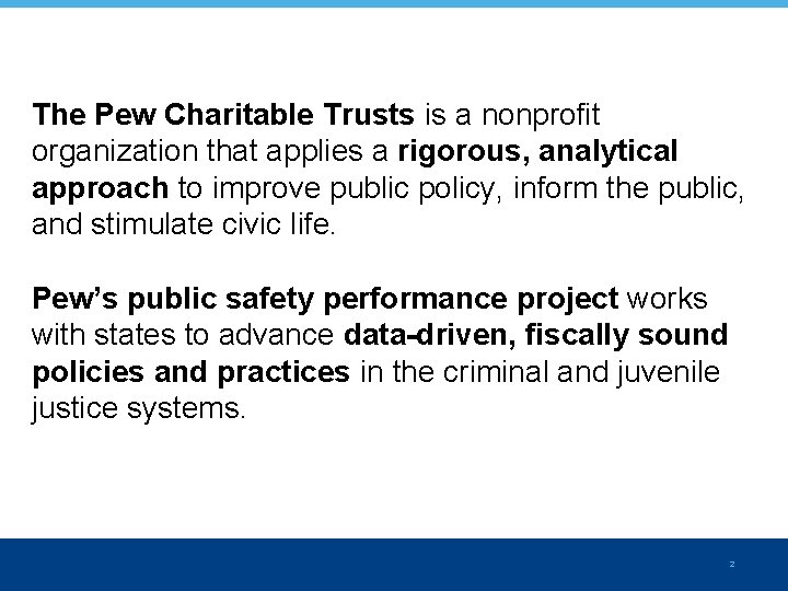 The Pew Charitable Trusts is a nonprofit organization that applies a rigorous, analytical approach
