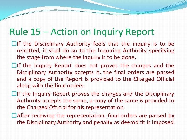 Rule 15 – Action on Inquiry Report �If the Disciplinary Authority feels that the