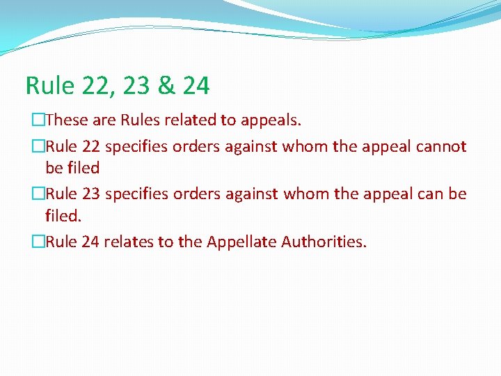 Rule 22, 23 & 24 �These are Rules related to appeals. �Rule 22 specifies