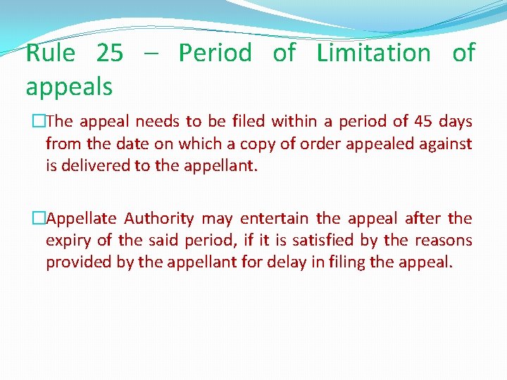 Rule 25 – Period of Limitation of appeals �The appeal needs to be filed