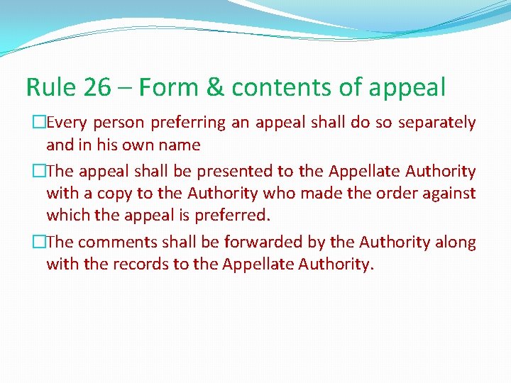 Rule 26 – Form & contents of appeal �Every person preferring an appeal shall