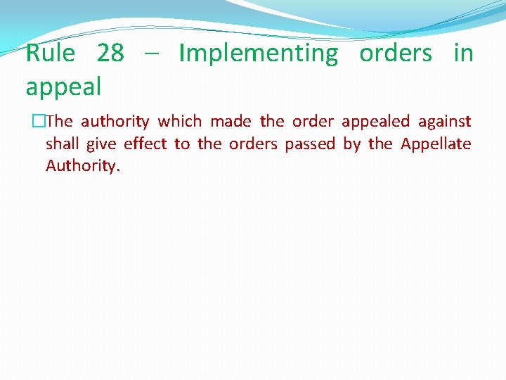 Rule 28 – Implementing orders in appeal �The authority which made the order appealed