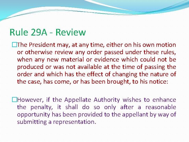 Rule 29 A - Review �The President may, at any time, either on his