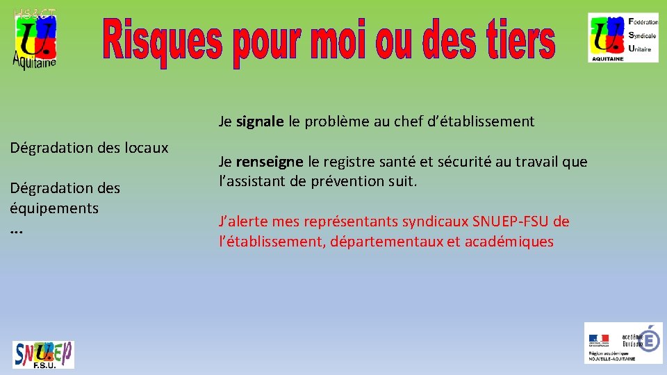 Je signale le problème au chef d’établissement Dégradation des locaux Dégradation des équipements. .