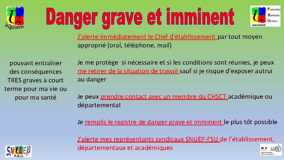 J’alerte immédiatement le Chef d'établissement par tout moyen approprié (oral, téléphone, mail) pouvant entraîner