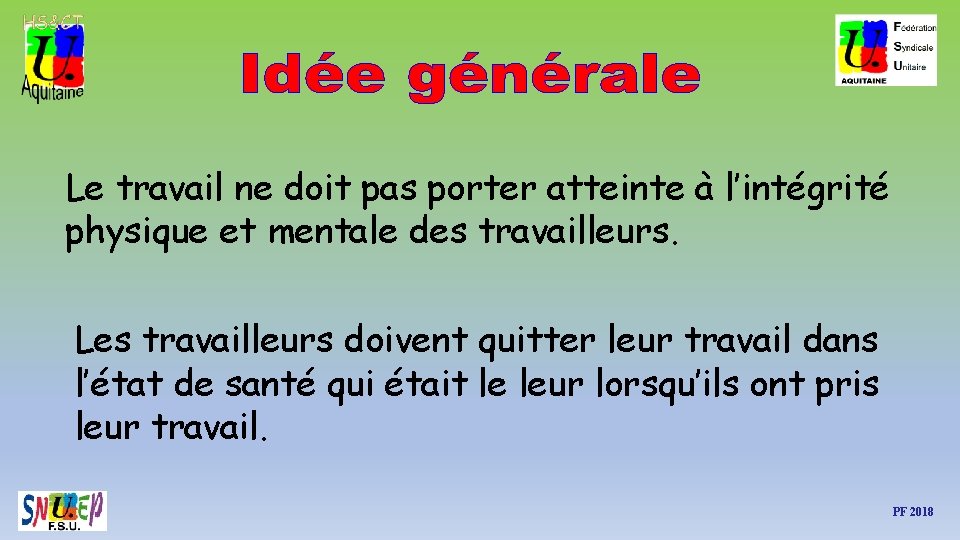Le travail ne doit pas porter atteinte à l’intégrité physique et mentale des travailleurs.