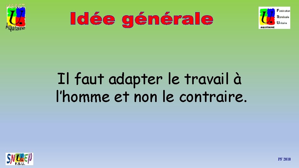 Il faut adapter le travail à l’homme et non le contraire. PF 2018 