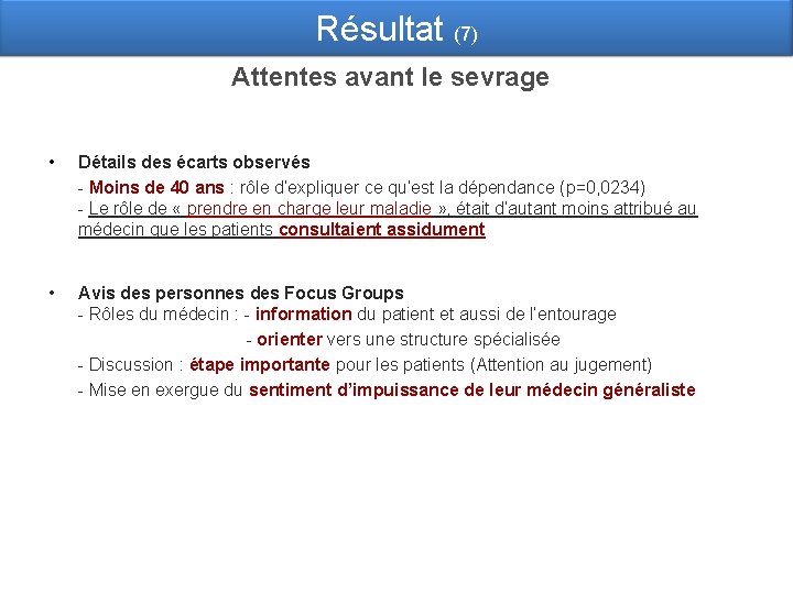 Résultat (7) Attentes avant le sevrage • Détails des écarts observés - Moins de