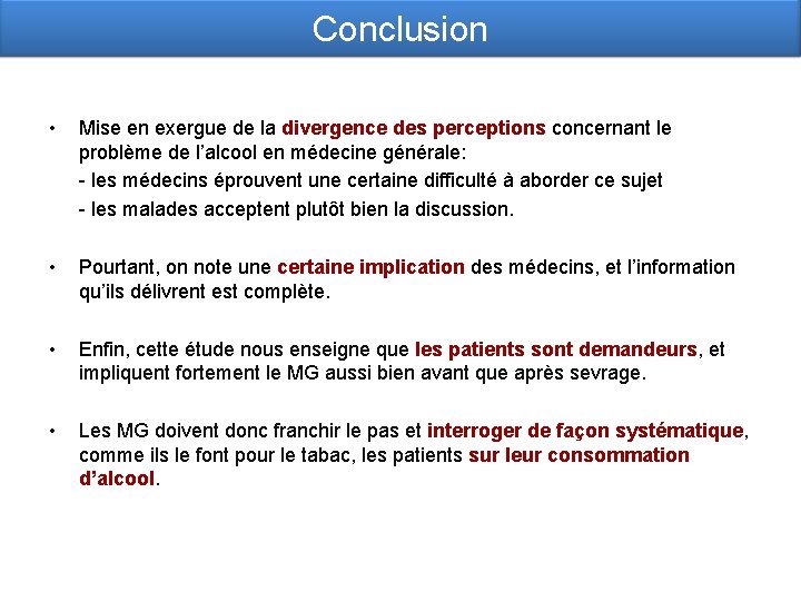 Conclusion • Mise en exergue de la divergence des perceptions concernant le problème de