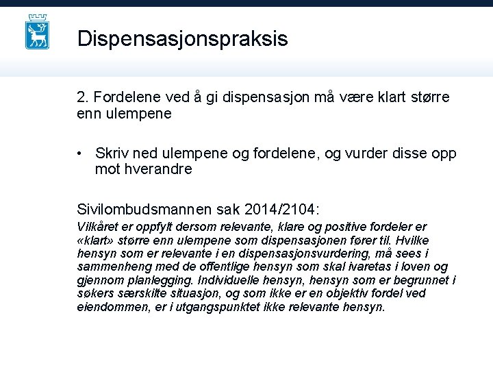 Dispensasjonspraksis 2. Fordelene ved å gi dispensasjon må være klart større enn ulempene •