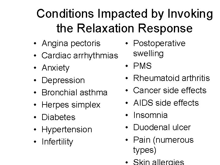 Conditions Impacted by Invoking the Relaxation Response • • • Angina pectoris Cardiac arrhythmias