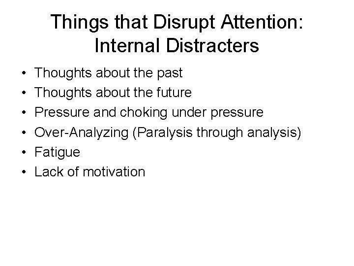 Things that Disrupt Attention: Internal Distracters • • • Thoughts about the past Thoughts