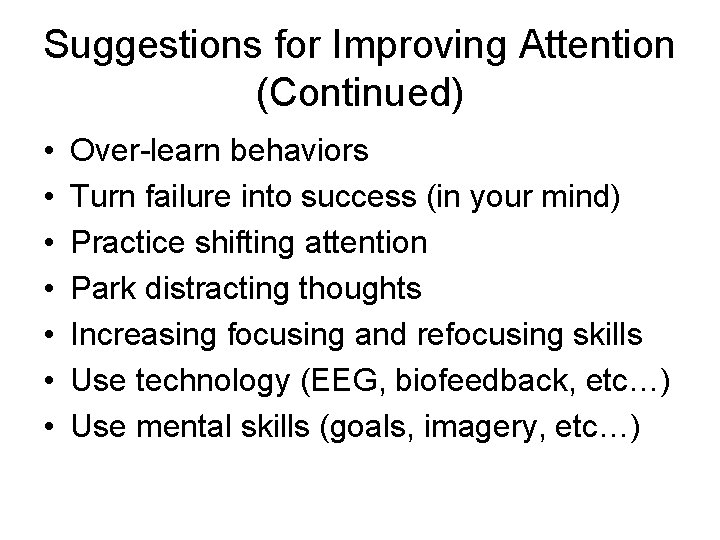 Suggestions for Improving Attention (Continued) • • Over-learn behaviors Turn failure into success (in
