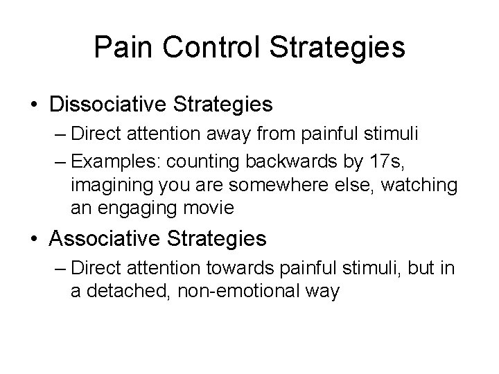 Pain Control Strategies • Dissociative Strategies – Direct attention away from painful stimuli –