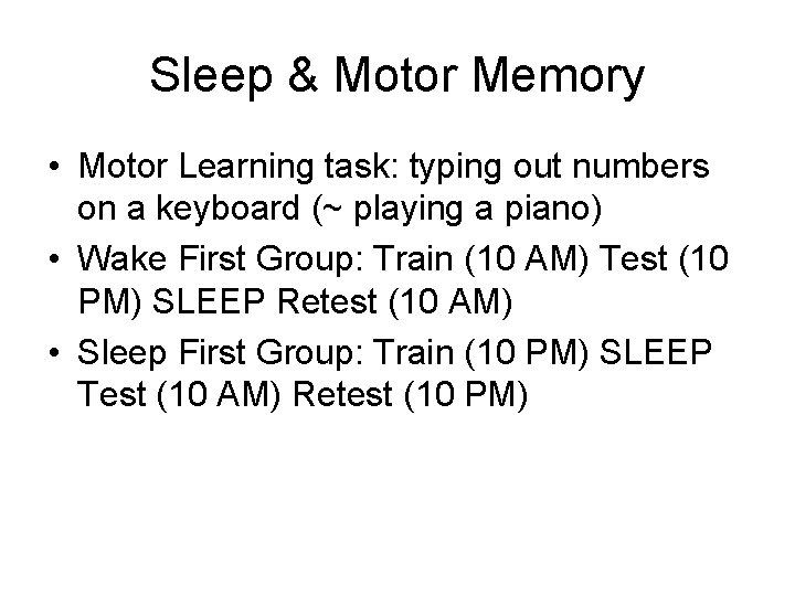 Sleep & Motor Memory • Motor Learning task: typing out numbers on a keyboard