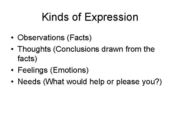 Kinds of Expression • Observations (Facts) • Thoughts (Conclusions drawn from the facts) •
