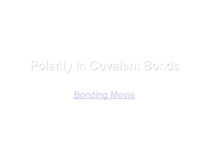 Polarity in Covalent Bonds Bonding Movie 