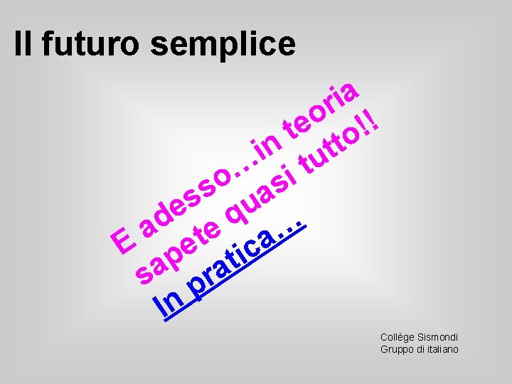 Il futuro semplice a i r o ! e ! t o t n