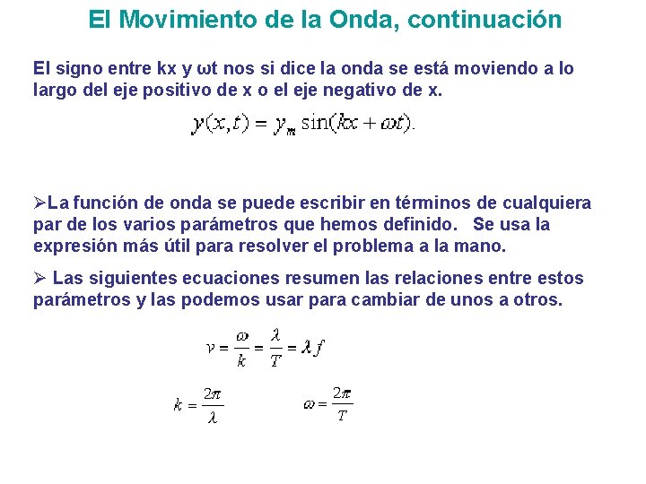 El Movimiento de la Onda, continuación El signo entre kx y ωt nos si