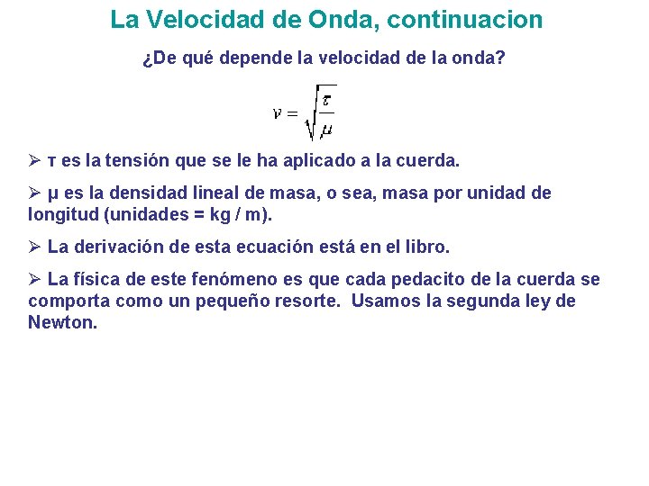 La Velocidad de Onda, continuacion ¿De qué depende la velocidad de la onda? Ø