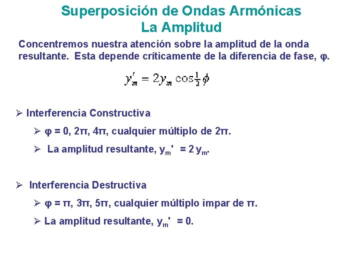 Superposición de Ondas Armónicas La Amplitud Concentremos nuestra atención sobre la amplitud de la