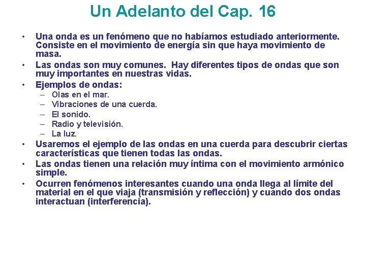 Un Adelanto del Cap. 16 • • • Una onda es un fenómeno que