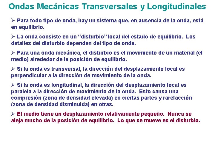 Ondas Mecánicas Transversales y Longitudinales Ø Para todo tipo de onda, hay un sistema