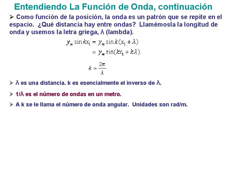 Entendiendo La Función de Onda, continuación Ø Como función de la posición, la onda