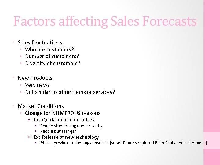 Factors affecting Sales Forecasts • Sales Fluctuations • Who are customers? • Number of