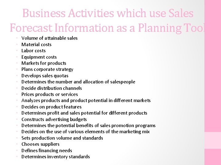 Business Activities which use Sales Forecast Information as a Planning Tool • • •