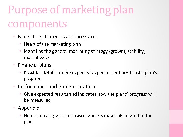 Purpose of marketing plan components • Marketing strategies and programs • Heart of the