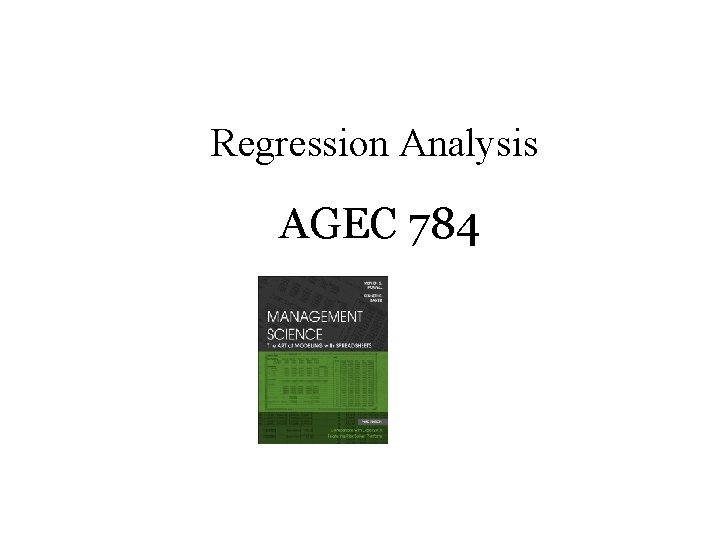 Regression Analysis AGEC 784 7 -1 