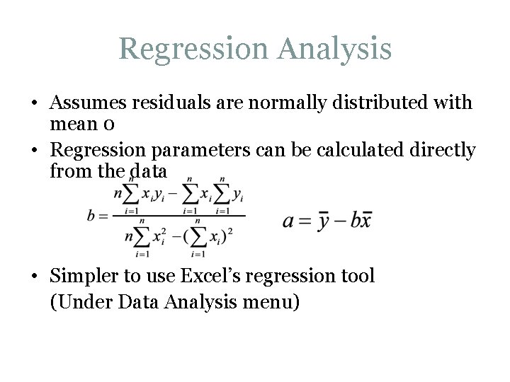 Regression Analysis • Assumes residuals are normally distributed with mean 0 • Regression parameters